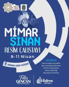 Edirne Kent Müzesi'nde Mimar Sinan Haftası'na Özel Resim Çalıştayı Sanatçılarla Buluşuyor